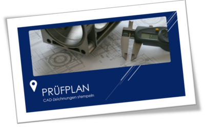 CAD – basierte Prüfplanung Effiziente Prüfplanung aus technischen Zeichnungen