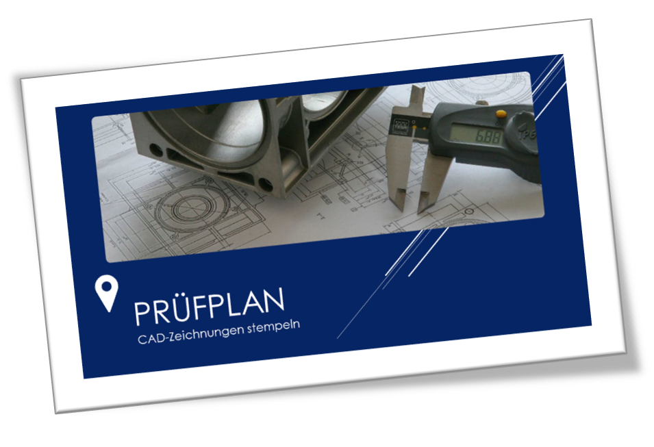 CAD – basierte Prüfplanung Effiziente Prüfplanung aus technischen Zeichnungen